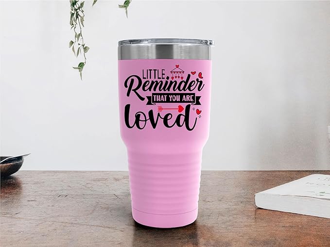 A Little Reminder That You Are Loved Tumbler ??Inspirational Gift for Her or Him - 30 oz Insulated Tumbler - Birthday Christmas Gift Idea