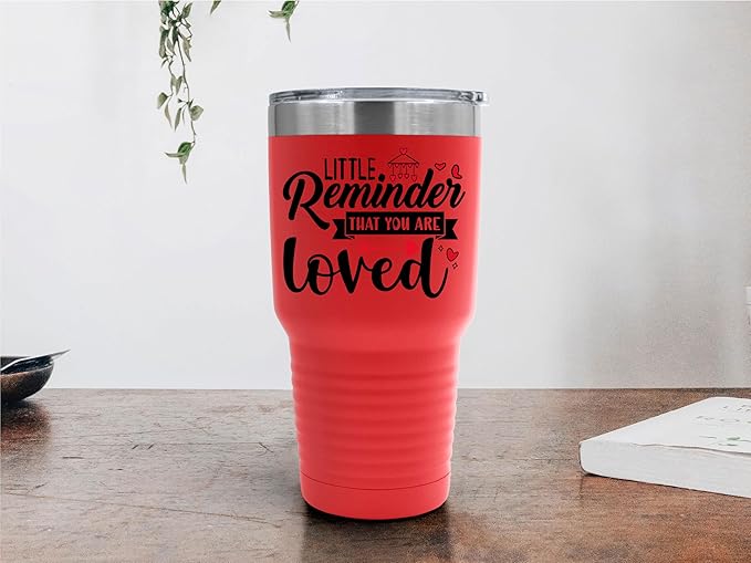A Little Reminder That You Are Loved Tumbler ??Inspirational Gift for Her or Him - 30 oz Insulated Tumbler - Birthday Christmas Gift Idea