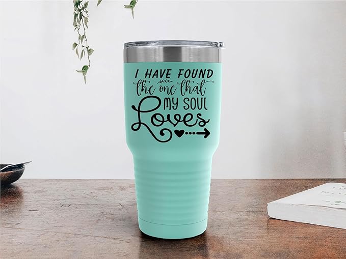 I Have Found The One That My Soul Loves Tumbler - 30 oz Insulated Tumbler - Birthday Christmas Gift Idea