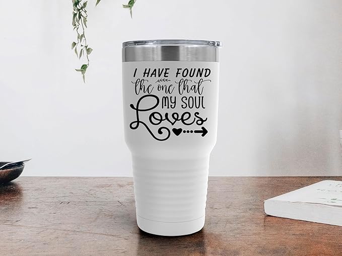 I Have Found The One That My Soul Loves Tumbler - 30 oz Insulated Tumbler - Birthday Christmas Gift Idea