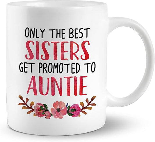 Only The Best Sisters Get Promoted To Auntie 11 Ounces Ceramic Mug Cup, Pregnancy Announcement Auntie Coffee Tea Mug Cup, Home Girls Room Decor, Baby Reveal Gift For Sister, New Aunt Gift
