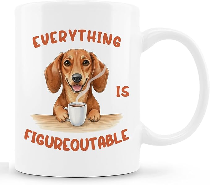 Inspirational Dachshund Dog Mug, Everything Is Figureoutable Coffee Cup Ceramic, Gifts for Dachshund Lovers, Weiner Dog Gifts Ceramic Coffee Tea Mug 11 oz