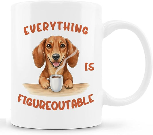 Inspirational Dachshund Dog Mug, Everything Is Figureoutable Coffee Cup Ceramic, Gifts for Dachshund Lovers, Weiner Dog Gifts Ceramic Coffee Tea Mug 11 oz