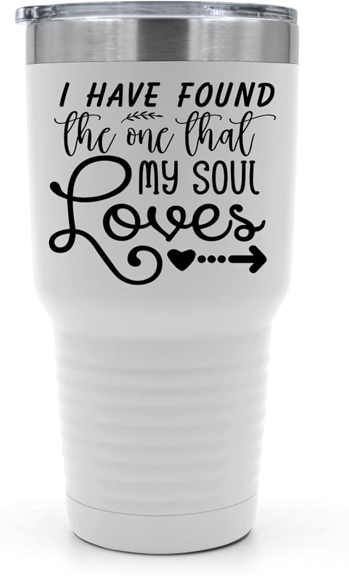 I Have Found The One That My Soul Loves Tumbler - 30 oz Insulated Tumbler - Birthday Christmas Gift Idea