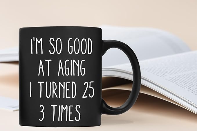 QASHWEY 75th Birthday Gifts for Women Men Coffee Mug, Funny Coffee Mug, I'm So Good At Aging I Turned 25 3 Times Black Coffee Cups, 75 Birthday Gifts for Women Tea Cup Mug Cup