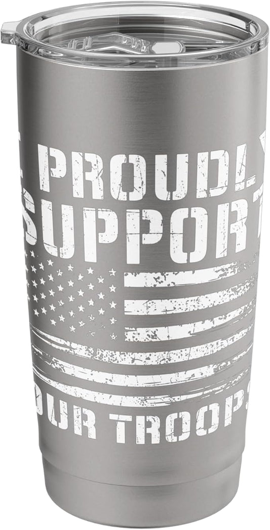 I Proudly Support Our Troops - Patriotic Memorial Day Stainless Steel Insulated Tumbler