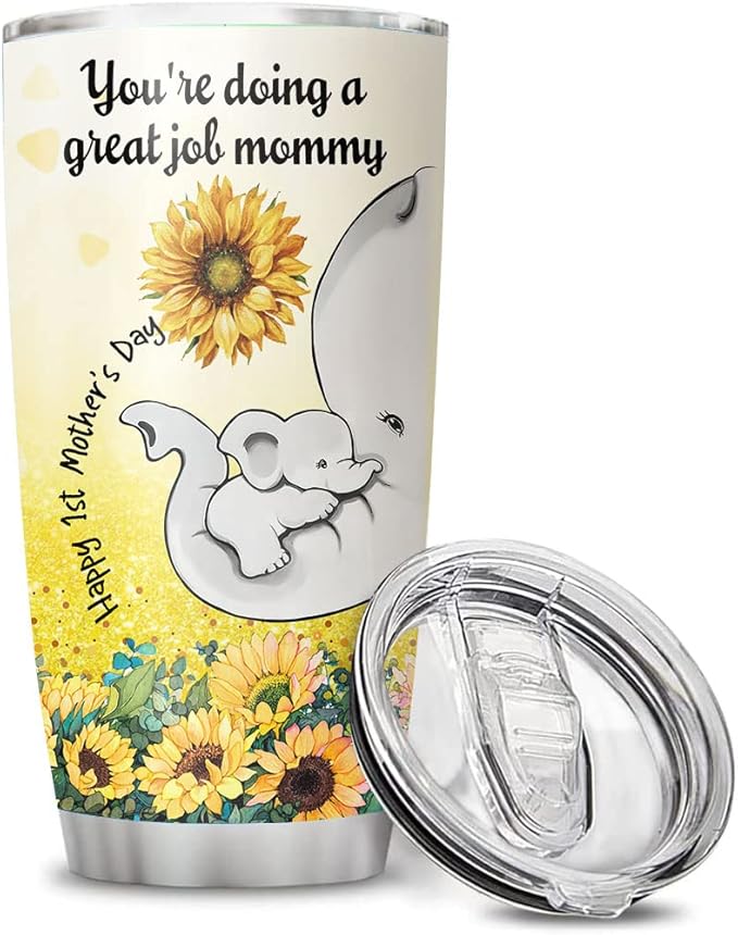 First Mothers Day Gifts For New Mom Daughter From Sister You Are Doing A Great Job Mommy - 1st Mothers Day Coffee Mug - Elephant 20oz Double Wall Vacuum Insulated Tumbler With Lid for Woman