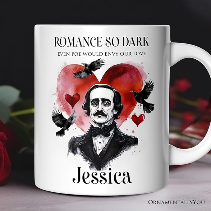 OrnamentallyYou Personalized Valentine Mug (Edgar Allan Poe Valentine Horror Personalized Mug, Romance So Dark Custom Gift With Name)