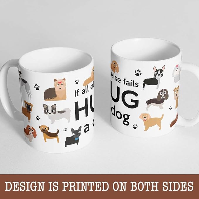 If All Else Fails Hug A Dog Coffee Mug Microwave Dishwasher Safe Ceramic Cup