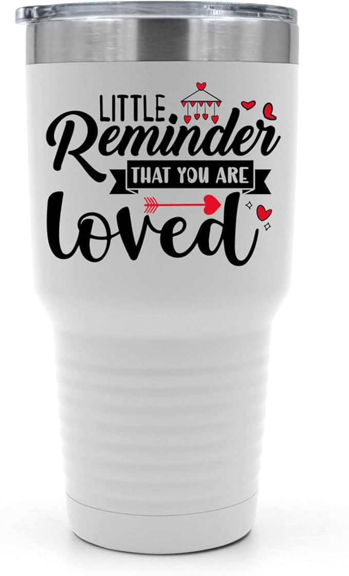 A Little Reminder That You Are Loved Tumbler ??Inspirational Gift for Her or Him - 30 oz Insulated Tumbler - Birthday Christmas Gift Idea