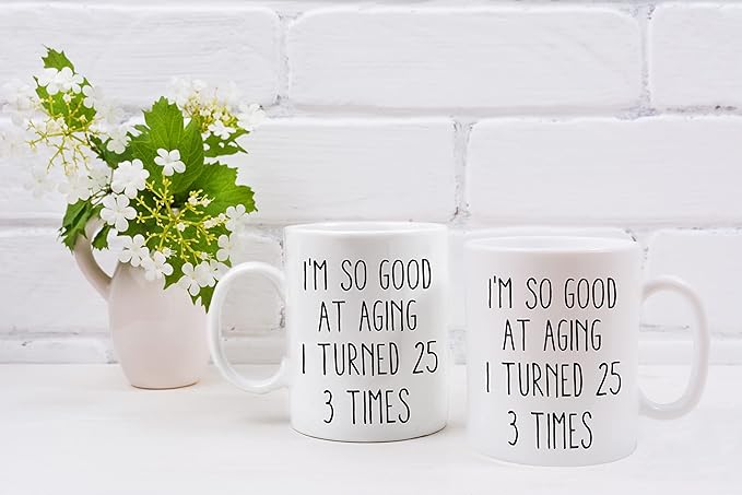 QASHWEY Birthday Gifts for Women Men Coffee Mug, Funny Coffee Mug, I'm So Good At Aging I Turned 25 3 Times Coffee Cups, 75 Birthday Gifts for Women Tea Cup Mug Cup
