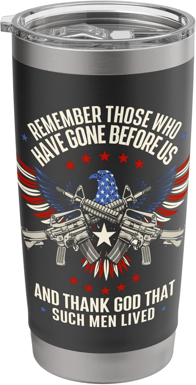 Remember Those Who Have Gone - Veterans Memorial Day Stainless Steel Insulated Tumbler