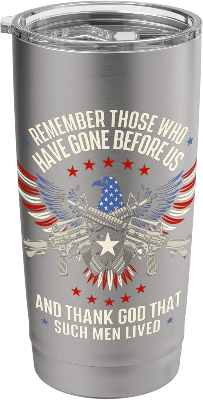 Remember Those Who Have Gone - Veterans Memorial Day Stainless Steel Insulated Tumbler