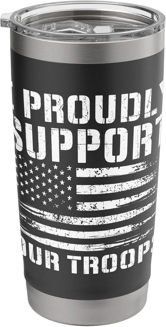 I Proudly Support Our Troops - Patriotic Memorial Day Stainless Steel Insulated Tumbler