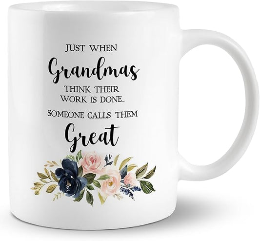 Grandma Mug - Just When They Think Their Work Is Done, Great Grandma Cup, Coffee Cups Ceramic