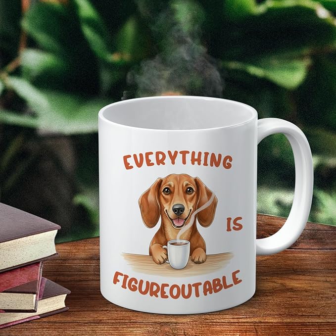 Inspirational Dachshund Dog Mug, Everything Is Figureoutable Coffee Cup Ceramic, Gifts for Dachshund Lovers, Weiner Dog Gifts Ceramic Coffee Tea Mug 11 oz