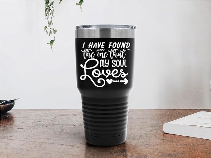 I Have Found The One That My Soul Loves Tumbler - 30 oz Insulated Tumbler - Birthday Christmas Gift Idea