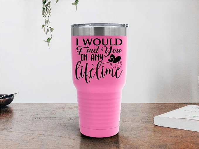 SpreadPassion I Would Find You in Any Lifetime Tumbler ??30oz Stainless Steel Insulated Cup, Romantic Couples, Husband, Wife, Boyfriend, Girlfriend, Birthday & Valentine?셲 Day Gift (Pink)