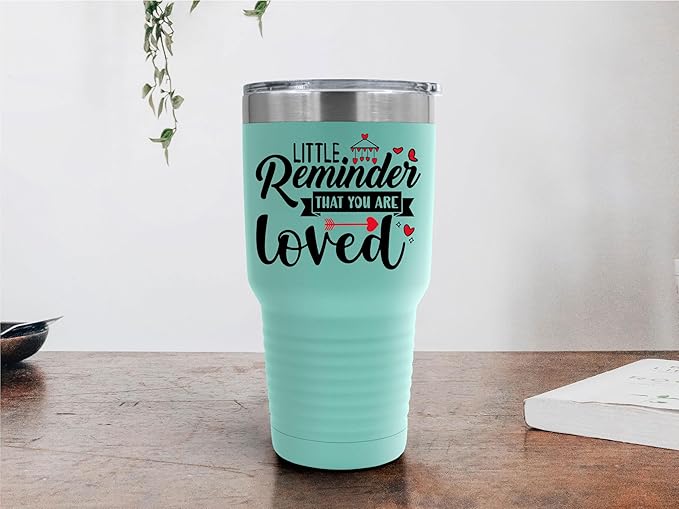 A Little Reminder That You Are Loved Tumbler ??Inspirational Gift for Her or Him - 30 oz Insulated Tumbler - Birthday Christmas Gift Idea