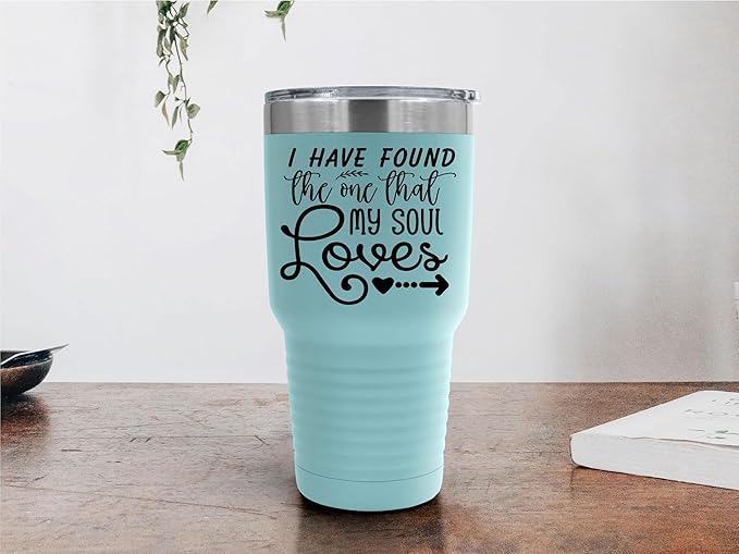 I Have Found The One That My Soul Loves Tumbler - 30 oz Insulated Tumbler - Birthday Christmas Gift Idea