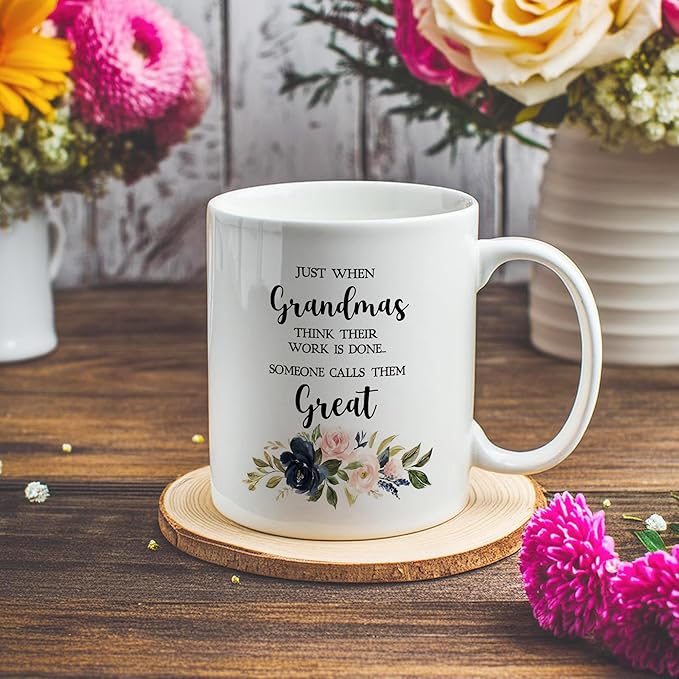 Grandma Mug - Just When They Think Their Work Is Done, Great Grandma Cup, Coffee Cups Ceramic
