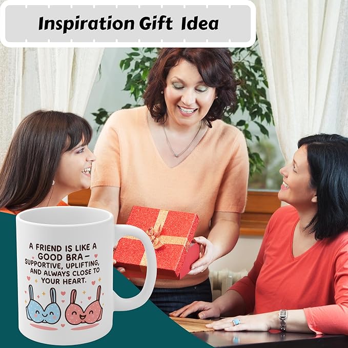 Funny Friendship Coffee Mug, A Friend Is Like a Good Bra Quote, Cute Best Friend Gift for Women, Supportive & Uplifting Mug